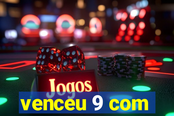 venceu 9 com